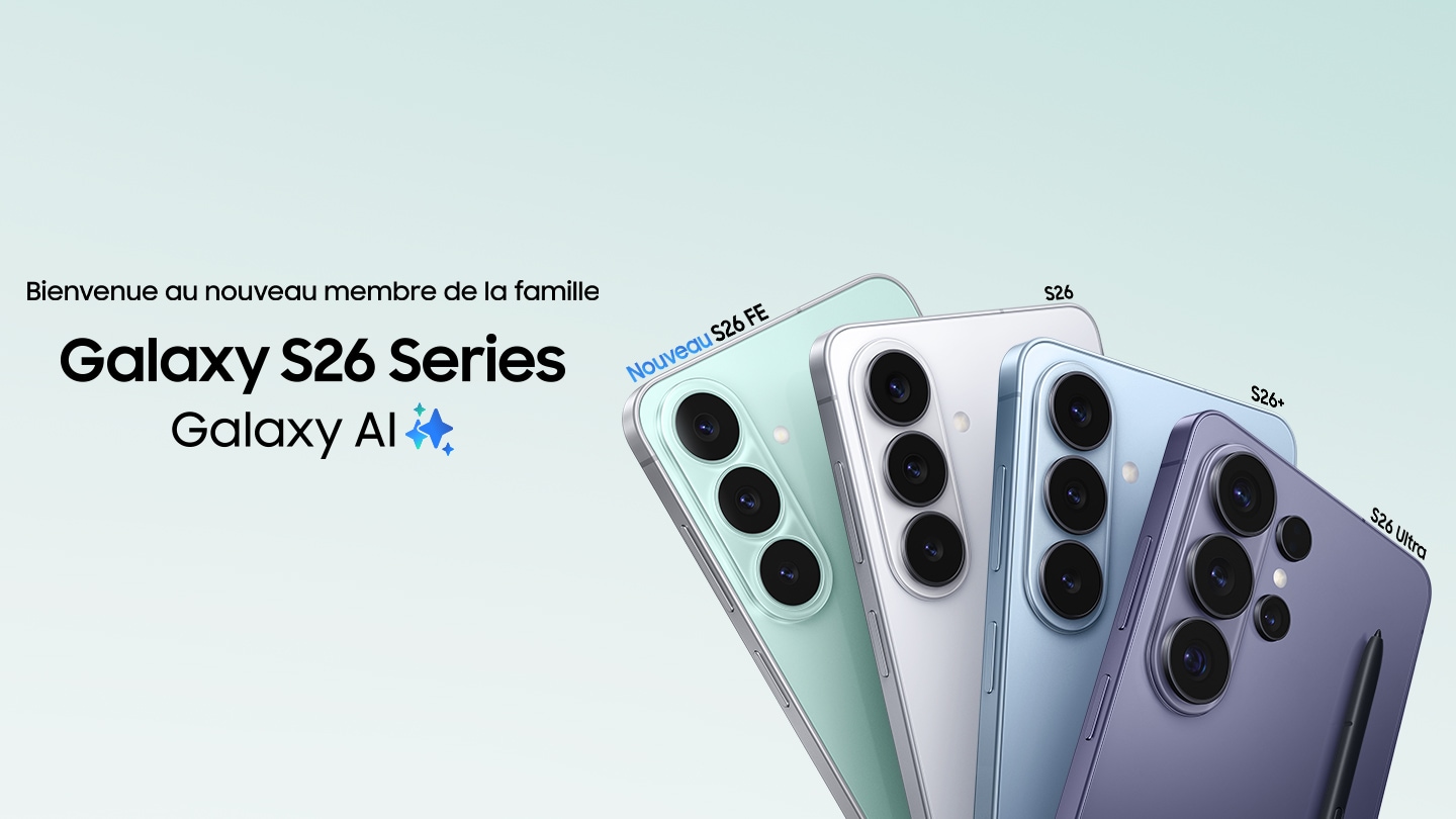 Bienvenue au nouveau membre de la famille — Galaxy S26 Series, Galaxy AI